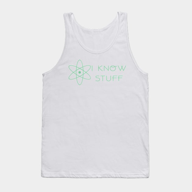 Science - I Know Stuff Tank Top by JakeRhodes